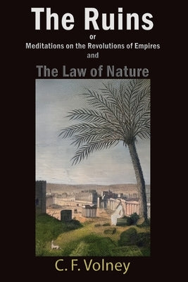 The Ruins or Meditations on the Revolutions of Empires and The Law of Nature Paperback Iap - Information Age Pub. Inc.