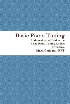 Basic Piano Tuning Paperback Lulu.com