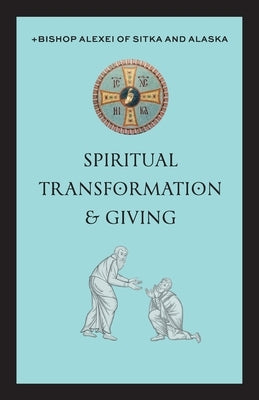 Spiritual Transformation & Giving Paperback Ancient Faith Publishing