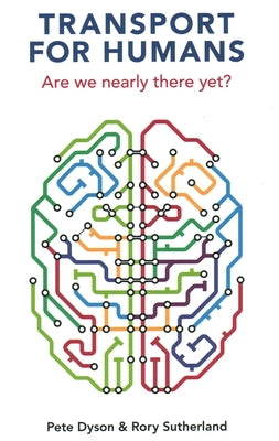 Transport for Humans: Are We Nearly There Yet? Paperback London School of Economics and Political Scie