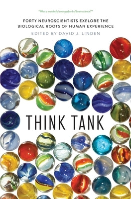 Think Tank: Forty Neuroscientists Explore the Biological Roots of Human Experience Paperback Yale University Press