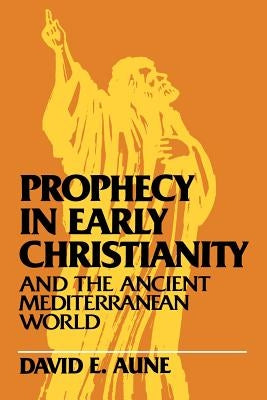 Prophecy in Early Christianity and the Ancient Mediterranean World Paperback William B. Eerdmans Publishing Company