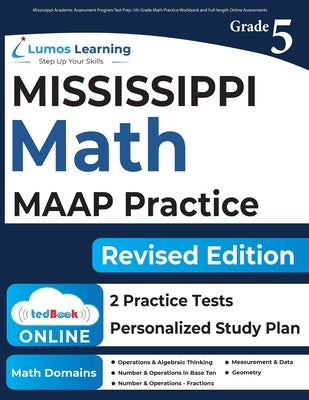 Mississippi Academic Assessment Program Test Prep: 5th Grade Math Practice Workbook and Full-length Online Assessments: MAAP Study Guide Paperback Lumos Information Services, LLC