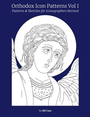 Orthodox Icon Patterns: Patterns & Sketches for Iconographers Paperback Createspace Independent Publishing Platform