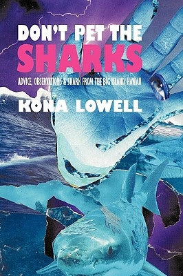 Don't Pet the Sharks: Advice, Observations & Snark from the Big Island, Hawaii Paperback Authorhouse
