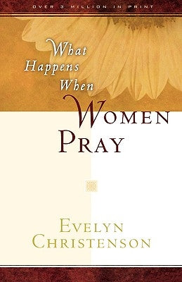 What Happens When Women Pray Paperback Evelyn Christenson Ministry