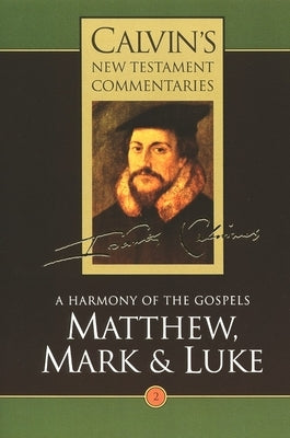 Calvin's New Testament Commentaries: Matthew, Mark & Luke Paperback William B. Eerdmans Publishing Company