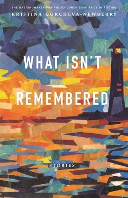 What Isn't Remembered: Stories Paperback University of Nebraska Press