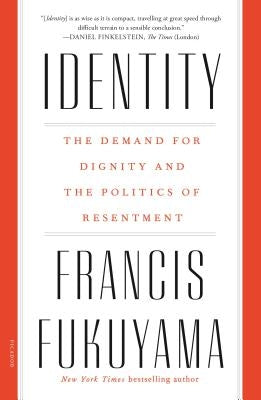 Cover image of "Identity: The Demand for Dignity and the Politics of Resentment" by Picador USA, featuring the book's title and design.