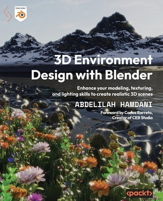3D Environment Design with Blender: Enhance your modeling, texturing, and lighting skills to create realistic 3D scenes by Hamdani, Abdelilah