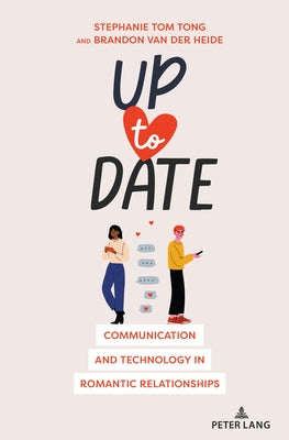 Up to Date: Communication and Technology in Romantic Relationships Paperback Peter Lang Inc., International Academic Publi