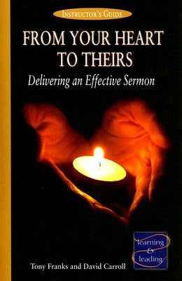 From Your Heart to Theirs Instructor's Guide: Delivering an Effective Sermon Paperback Discipleship Resources