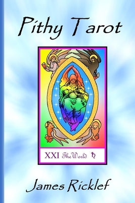 Pithy Tarot: Quick and easy meanings for Tarot cards by Ricklef, James