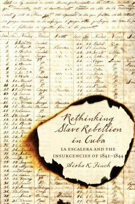 Rethinking Slave Rebellion in Cuba: La Escalera and the Insurgencies of 1841-1844 Paperback University of North Carolina Press
