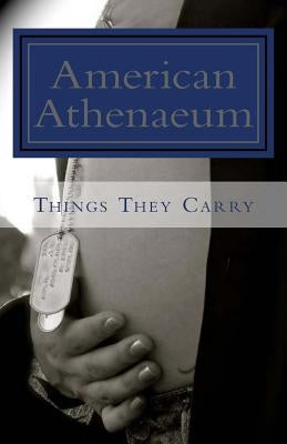 Things They Carry: American Athenaeum Paperback Createspace Independent Publishing Platform