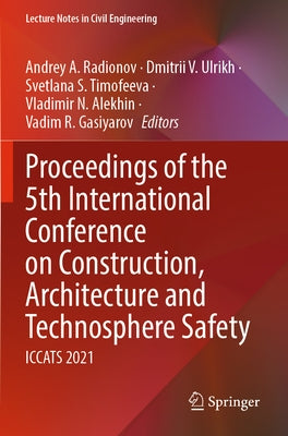 Proceedings of the 5th International Conference on Construction, Architecture and Technosphere Safety: Iccats 2021 Paperback Springer