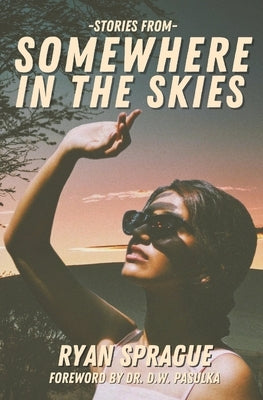Stories From Somewhere In The Skies by Paskula, D. W.
