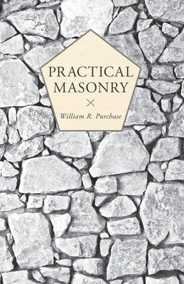 Practical Masonry;A Guide to the Art of Stone Cutting Paperback Ward Press
