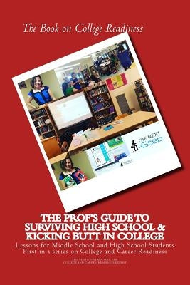 The Book on College Readiness: The Prof's Guide to Surviving High School and Kic Paperback Createspace Independent Publishing Platform