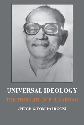 Universal Ideology: The Thought of P.R. Sarkar Paperback Innerworld Publications