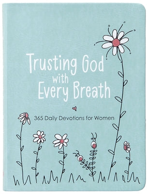 Imitation leather devotional book titled "Trusting God with Every Breath: 365 Daily Devotions for Women" by Broadstreet Publishing.