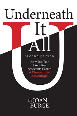 Underneath It All: How Top-Tier Executive Assistants Create a Competitive Advantage Paperback Office Dynamics