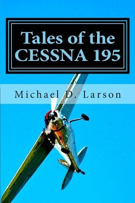 Paperback book titled "Tales of the Cessna 195" by Mike Larson, featuring cover artwork with vintage aircraft imagery.