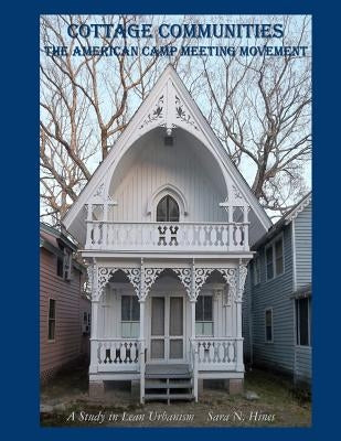 Cottage Communities - The American Camp Meeting Movement: a Study in Lean Urbanism Paperback Hines Art Press