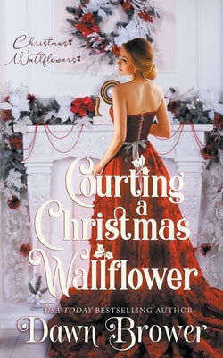 Courting a Christmas Wallflower Paperback Dawn Brower
