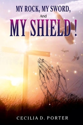 My Rock, My Sword, My Shield Paperback Cecilia Porter