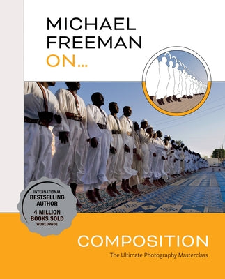 Michael Freeman On... Composition Paperback Ilex Press