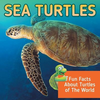 Sea Turtles: Fun Facts About Turtles of The World Paperback Baby Professor