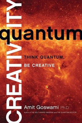 Quantum Creativity: Think Quantum, Be Creative Paperback Hay House
