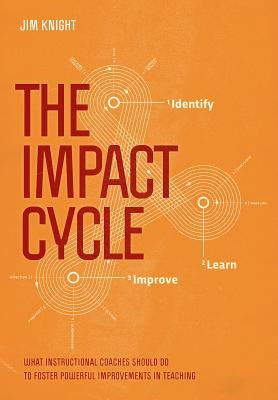 The Impact Cycle: What Instructional Coaches Should Do to Foster Powerful Improvements in Teaching Corwin Publishers