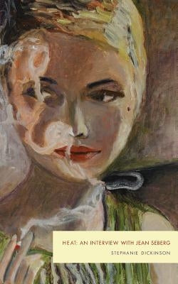 Heat: An Interview with Jean Seberg Paperback New Michigan Press