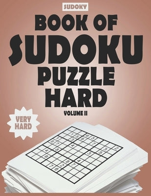 SUDOKY Book of Sudoku Puzzles Hard: Sudoku puzzle books for adults - Includes Solutions - Vol II Paperback Independently Published