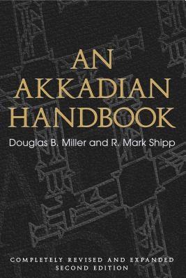 An Akkadian Handbook: Helps, Paradigms, Glossary, Logograms, and Sign List by Miller, Douglas B.