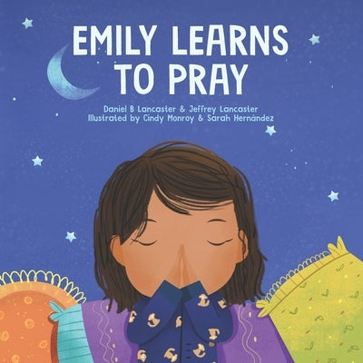 Emily Learn to Pray: A Childrens Book About Jesus and Prayer Paperback Independently Published