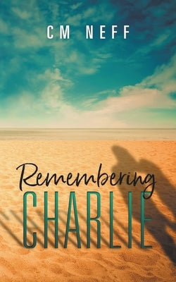 Remembering Charlie Paperback CM Neff