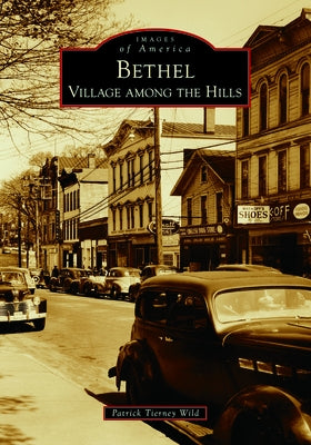 Bethel: Village Among the Hills Paperback Arcadia Publishing (SC)