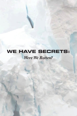 We Have Secrets: Were We Rotten? Paperback Outskirts Press