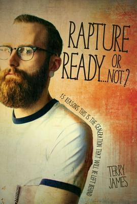 Rapture Ready...or Not?: 15 Reasons This Is the Generation That Will Be Left Behind Paperback New Leaf Publishing Group