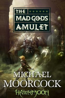 Hawkmoon: The Mad God's Amulet: The Mad God's Amulet Paperback Tor Books