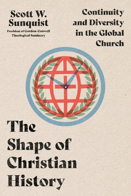 The Shape of Christian History: Continuity and Diversity in the Global Church Paperback IVP Academic