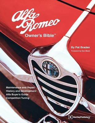 Alfa Romeo Owners Bible: A Hands-On Guide to Getting the Most from Your Alfa Paperback Robert Bentley, Inc