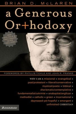 A Generous Orthodoxy: Why I Am a Missional, Evangelical, Post/Protestant, Liberal/Conservative, Biblical, Charismatic/Contemplative, Fundame Paperback Zondervan