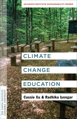 Climate Change Education: An Earth Institute Sustainability Primer Paperback Columbia University Press