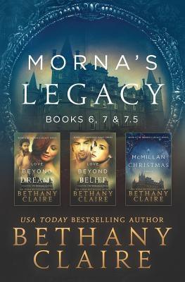 Morna's Legacy: Books 6, 7, & 7.5: Scottish, Time Travel Romances Paperback Bethany Claire Books, LLC