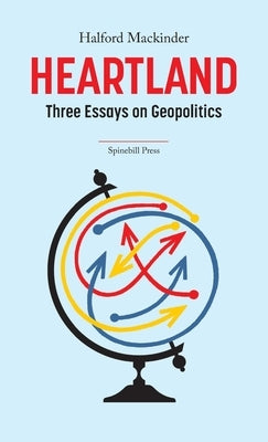Heartland: Three Essays on Geopolitics Spinebill Press