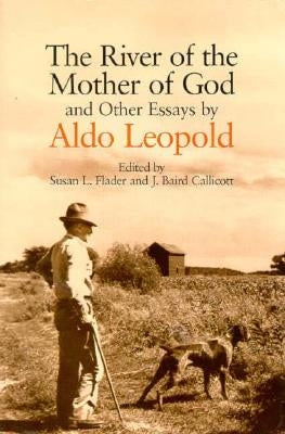 River of the Mother of God: And Other Essays by Aldo Leopold Paperback University of Wisconsin Press